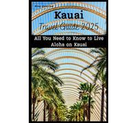 Kauai Travel Guide 2025: All You Need to Know to Live Aloha on Kauai