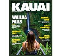 Kauai Travel Guide 2026: Your Expert Resource for Ancient Hawaiian History & Culture, Lush Landscapes, and Secluded Beaches - Discover Na Pali Coast, Waimea Canyon, Hanalei, and Curated Itineraries