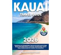 Kauai Travel Guide: Experience an Unforgettable Trip from Na Pali Coast to Poipu Beach with Hidden Gems, Local Tips, Detailed Maps, Eats & Stays, Ready Routes for a Stress-Free Adventure