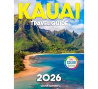 Kauai Travel Guide: Explore the Island Like a Local With Tailor-Made Trips | Detailed Digital Map & Stunning Full-Color Photos for Authentic Adventures for Every Age and Travel Style