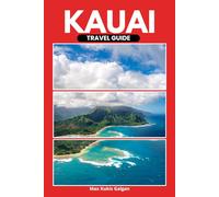 Kauai Travel Guide: Insider Itineraries for Couples, Families & Seniors | Discover the Best Beaches, Hikes, Waterfalls & the Nā Pali Coast - Local ... for an Unforgettable Hawaiian Adventure