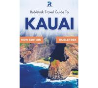 Kauai Travel Guide: Rubletrek Full Color Manual Filled With History and Charming Sights