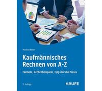 Kaufmännisches Rechnen von A-Z Formeln, Rechenbeispiele, Tipps für die Praxis - Manfred Weber - Haufe - ebook (ePub) - Livre