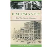 Kaufmanns The Big Store in Pittsburgh by Letitia Stuart Savage Letitia Stuart Savage (Auteur)