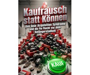 Kaufrausch statt Können: Das Gear Acquisition Syndrome und die Flucht vor dem Anfängerstadium