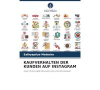 KAUFVERHALTEN DER KUNDEN AUF INSTAGRAM: EINE STUDIE ÜBER DEN EINFLUSS VON INSTAGRAM