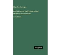Kauhea Tarzan; Seikkailuromaani Afrikan Aarniometsistä: suuraakkosin