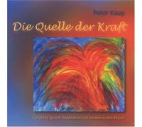 Kaup,Peter - Die Quelle der Kraft