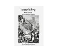 Kauzenludwig: Der Kölner Krieg oder vom Betbruder zum Raufbruder (German Edition) Format Kindle