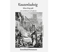 Kauzenludwig: Der Kölner Krieg oder vom Betbruder zum Raufbruder (German Edition) Format Kindle Trés bon état | Trés bon état |Occasion ou Reconditionné, voir site marchand