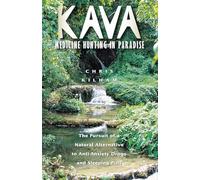 Kava: Medicine Hunting in Paradise: The Pursuit of a Natural Alternative to Anti-Anxiety Drugs and Sleeping Pills