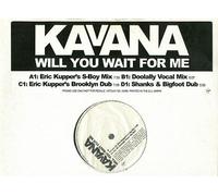 KAVANA / WILL YOU WAIT FOR ME
