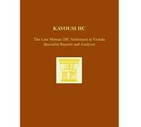 Kavousi IIC: The Late Minoan IIIC Settlement at Vronda - Specialist Reports and Analyses (Prehistory Monographs) - [Livre en VO] Heidi M C Dierckx, Kimberly Flint - Hamilton, Geraldine C Gesell And Ke