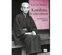 Kawabata, le clair-obscur - Cécile Sakai - Puf - broché - Essai