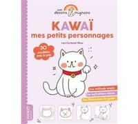 Kawaï : mes petits personnages – 30 modèles pas à pas – Mango