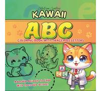 Kawaii ABC Coloring Book for Kids Ages 3-6: Alphabet Tracing & Cute Animals Activity Workbook: Tracing Pages, Mazes & Matching Games to Teach Letters & Spelling for Preschool Little Learners