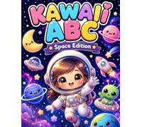 Kawaii ABC Space Edition: A Fun Coloring Book for Kids | Learn the Alphabet with Cute Space Characters: 26 Adorable Cosmic Illustrations from A to Z · Ages 3-8 · Perfect for Toddlers and Preschoolers