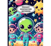 Kawaii Alien Space Adventure Primary Composition Notebook: Cute Outer Space Writing Journal for Kids | Wide Ruled Handwriting Practice with Drawing ... Galaxy | Ages 4-8 | 8.5 x 11 in, 120 Pages