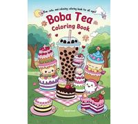 Kawaii and Cute Bubble Tea and Dessert-Themed Coloring Book: A Delightfully Cute and Relaxing 100-Page Coloring Book of Bubble Tea and Sweet Treat, ... Kids Activity Book, 100 Pages of Kawaii Boba