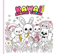 Kawaii Animal Cuties: A Super Cute Coloring Book for Kids & Teens - Bunnies, Pandas & Playful Pets