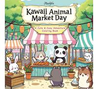 Kawaii Animal Market Day Coloring Book | Coloring Book for Teens and Adults Featuring Adorable Animals, Flowers and Foods | Coloring Book for Stress Relief and Relaxation (Bold and Easy Coloring)