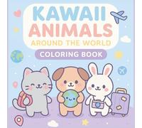 Kawaii Animals Around the World: Cute Travel-Themed Coloring Book for Kids Ages 4-8 | 50 Fun International Scenes to Color