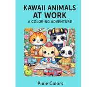 Kawaii Animals At Work : A Coloring Adventure