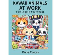 Kawaii Animals At Work : A Coloring Adventure