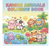 Kawaii Animals Coloring Book for Kids Ages 4-8: 50 Cute & Easy Coloring Pages of Farm, Jungle, Ocean & Woodland Animals