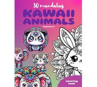KAWAII ANIMALS. Mandala style coloring book for kids and adults.: 30 kawaii animal designs in a mandala style with their unique characteristics.
