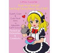 Kawaii Anime Maid Café - Cute Manga Coloring Book for Teens & Adults: Sweet, Cozy & Cute Maid Girls in Adorable Café Scenes - Perfect for Relaxation & Creativity