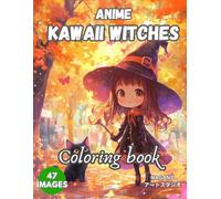 Kawaii Anime Witches Coloring Book: Cutesy Manga Art to Relax with Chibi Witches