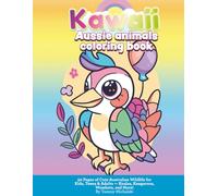 Kawaii Aussie Animals Coloring Book: 50 Pages of Cute Australian Wildlife for Kids, Teens & Adults - Koalas, Kangaroos, Wombats, and More!