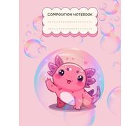 Kawaii Axolotl Bubbles Notebook - Pink Cover: 120 Wide Ruled Pages with Mirrored Layout and Bubble Borders. Perfect for Creative Girls!