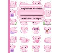 Kawaii Axolotl Dreams Composition Notebook: Cute Wide Ruled Notebook for School, Study Notes, Writing & Journaling | 110 Pages, 7.5 x 9.25 Inch