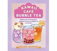 Kawaii café - Bubble Tea Stacey Kwong (Auteur), Beyah del Mundo (Auteur), Synchronique Éditions (Traduction)
