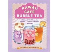 Kawaii café - Bubble Tea Stacey Kwong (Auteur), Beyah del Mundo (Auteur), Synchronique Éditions (Traduction)