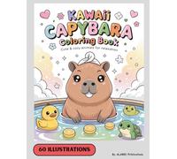 Kawaii Capybara Coloring Book: Cute Capybara For Kids And Adults Books Featuring Cute Capybara In Funny And Cozy Moments Stress Relief And Relaxation Coloring Book