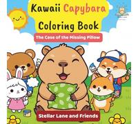 Kawaii Capybara Coloring Book: The Case of the Missing Pillow - A Cute Animal Adventure for Kids, Toddlers & Preschoolers. Fun Activities & Puzzles to Discover Friendship & Solve the Mystery.