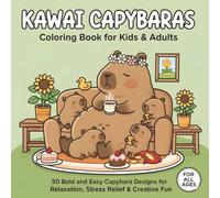 Kawaii Capybaras Coloring Book for Kids & Adults: 50 Bold & Easy Cute Capybara Designs for Relaxation, Stress Relief, Mindfulness & Creative Fun