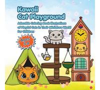 Kawaii Cat Playground: Adorable Coloring Book Illustrations of Playful Cats in Their Miniature World For Children Ages 4-8