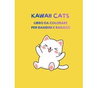 Kawaii Cats - Libro da colorare per bambini e ragazzi: Gatti dolcissimi da colorare per momenti di relax e divertimento