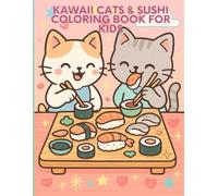Kawaii Cats & Sushi Coloring Book for Kids: Fun and Easy Coloring Pages with Cute Sushi-Loving Cats