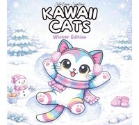 Kawaii Cats: Winter Edition Coloring Book: Cute Cozy Cats in Snowy Scenes to Color - Bold & Easy Pages for Kids, Toddlers, and Cat Lovers