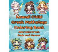 Kawaii Chibi Greek Mythology Coloring Book: Adorable Greek Gods and Heroes