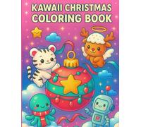 Kawaii Christmas Coloring Book: Cute and Cozy Festive Season 60+ Pages to Color with Dragons, Unicorns, Fairies, Animals & More - Adorable and Adventurous Holiday Fun for All Ages to gift and share