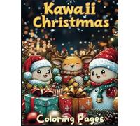 Kawaii Christmas Coloring Book: Cute and Festive Holiday Coloring Pages for Kids and Adults: Adorable Kawaii Christmas Designs Featuring Cute Santa, ... Scenes - Perfect for Relaxation and Gifts