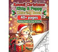 Kawaii Christmas Kitty & Puppy Coloring Book: 40+ Holiday Pages to Color and Enjoy with Kittens, Puppies, Santa Hats, Snowflakes, Stickers & Festive ... Cozy Holiday Elements, and Sticker Page