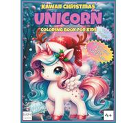 Kawaii Christmas Unicorn - Coloring Book for Kids (Ages 4+): A Cute, Cozy & Easy Holiday Coloring Pages with Kawaii Unicorns, Christmas Magic & a DIY ... for Fun and Relax - Perfect Christmas Gift