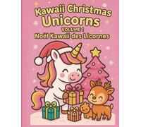 Kawaii Christmas Unicorns - Licornes de Noël Kawaii: Coloring Book for Kids | Livre de coloriage magique et mignon sur le thème de Noël Volume 1